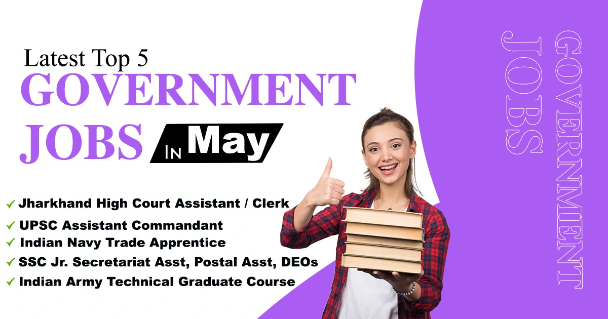 Top 5 Govt Job Vacancy In May First Week 2024 To Apply Online