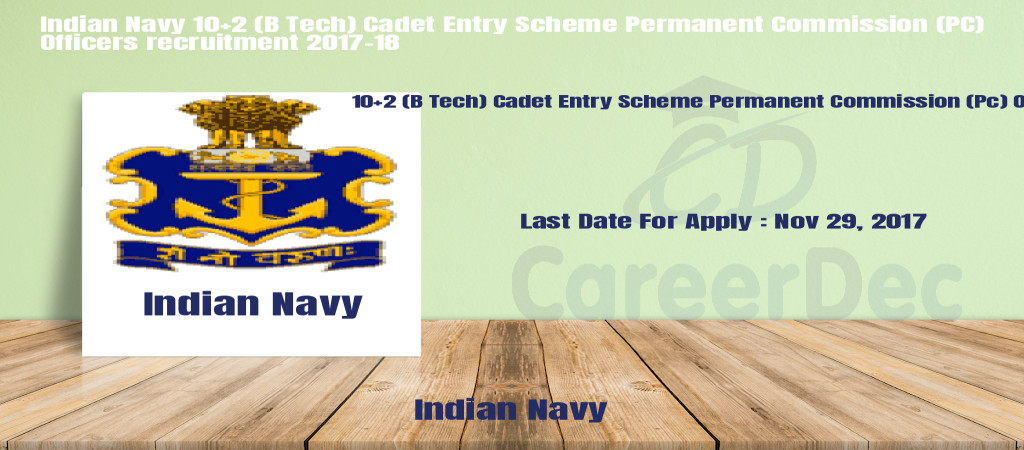 Indian Navy 10+2 (B Tech) Cadet Entry Scheme Permanent Commission (PC) Officers recruitment 2017-18 Cover Image