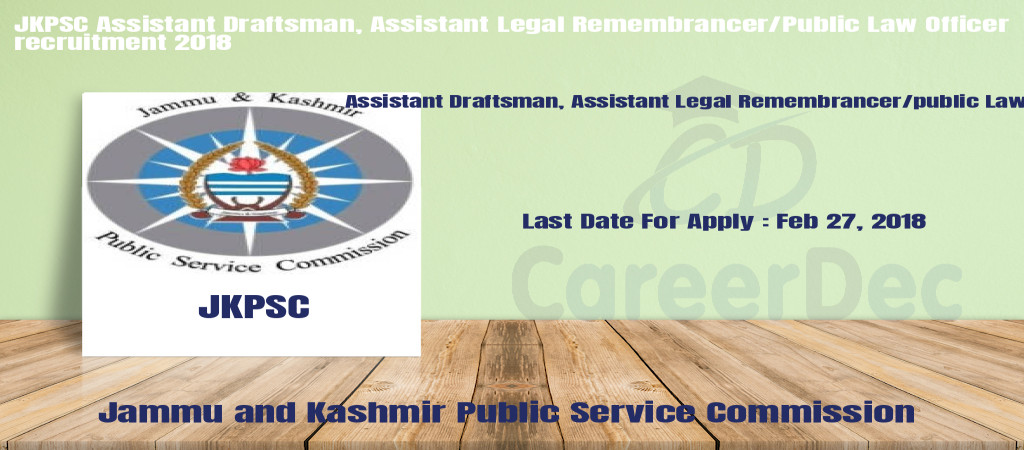 JKPSC Assistant Draftsman, Assistant Legal Remembrancer/Public Law Officer recruitment 2018 Cover Image