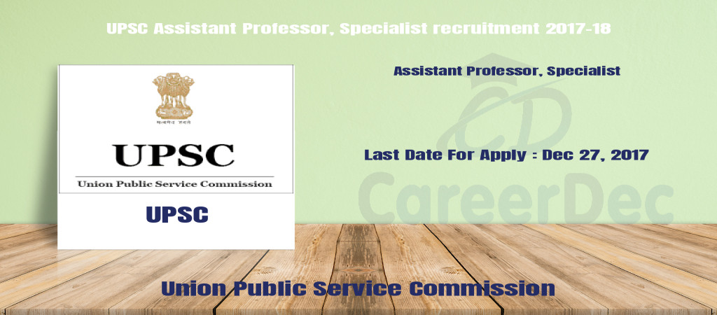 UPSC Assistant Professor, Specialist recruitment 2017-18 Cover Image