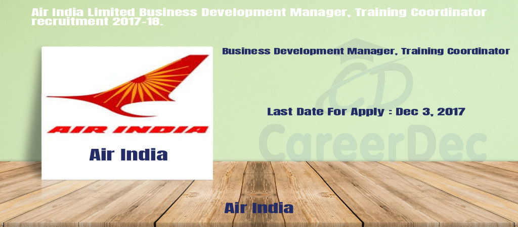 Air India Limited Business Development Manager, Training Coordinator recruitment 2017-18. Cover Image