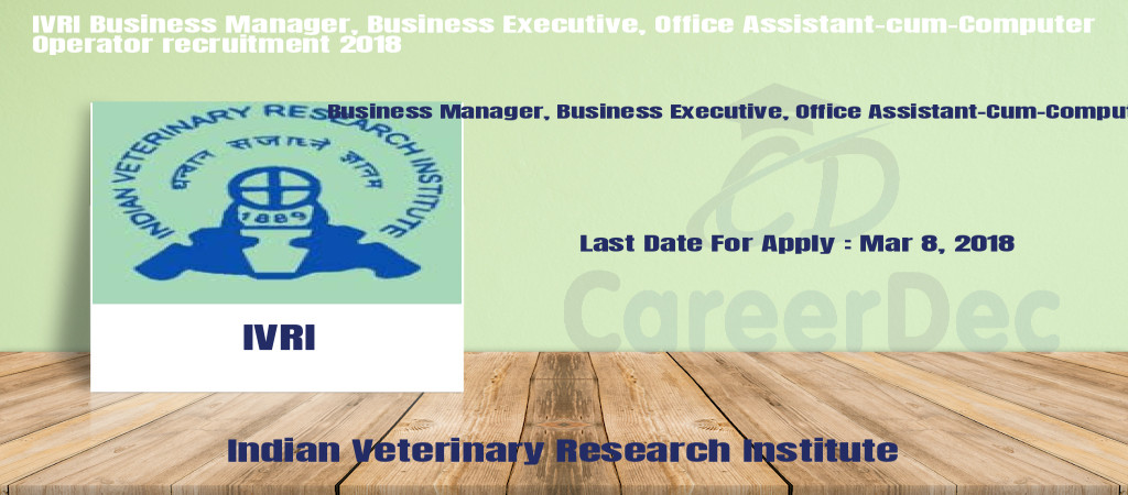 IVRI Business Manager, Business Executive, Office Assistant-cum-Computer Operator recruitment 2018 Cover Image