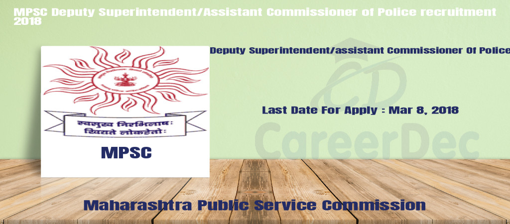 MPSC Deputy Superintendent/Assistant Commissioner of Police recruitment 2018 Cover Image