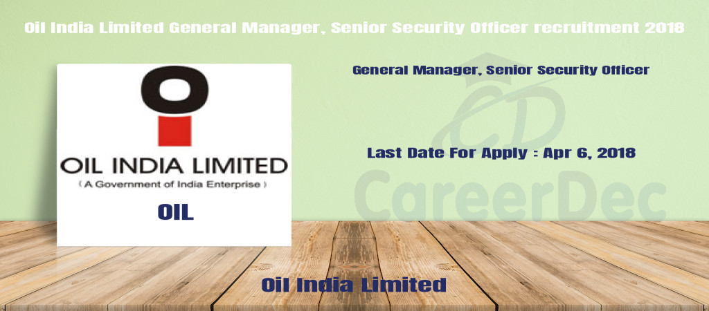 Oil India Limited General Manager, Senior Security Officer recruitment 2018 Cover Image