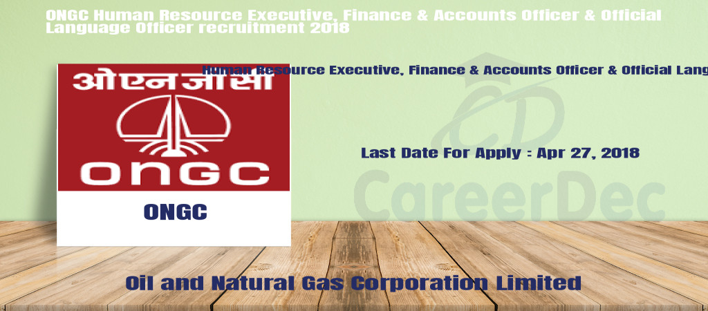 ONGC Human Resource Executive, Finance & Accounts Officer & Official Language Officer recruitment 2018 Cover Image