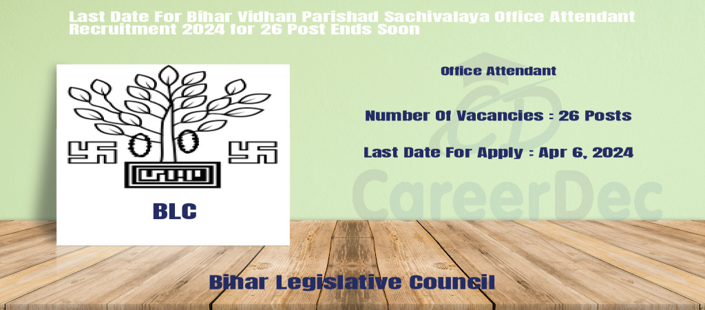 Last Date For Bihar Vidhan Parishad Sachivalaya Office Attendant Recruitment 2024 for 26 Post Ends Soon logo