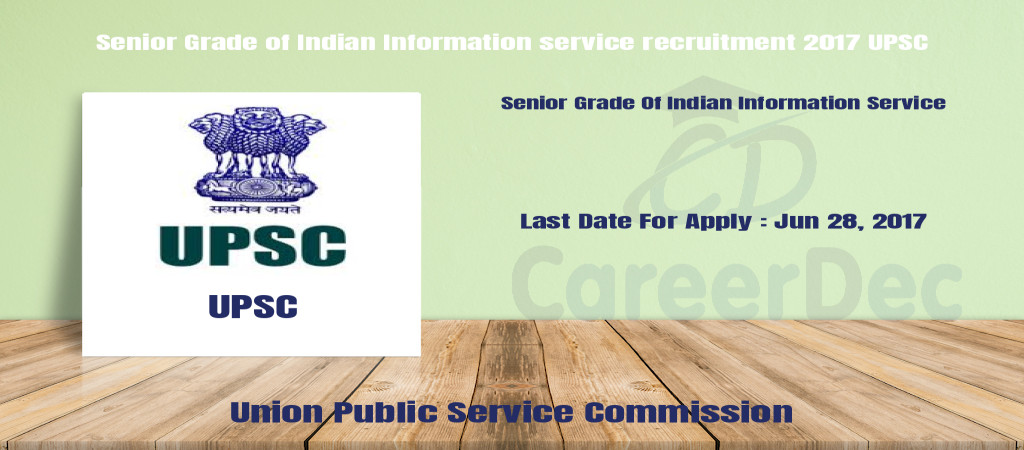 Senior Grade of Indian Information service recruitment 2017 UPSC Cover Image