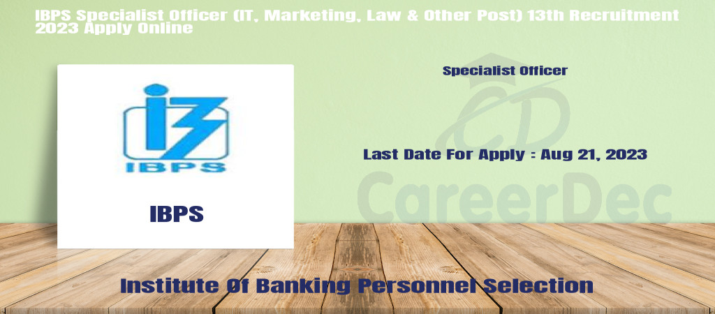 IBPS Specialist Officer (IT, Marketing, Law & Other Post) 13th Recruitment 2023 Apply Online Cover Image