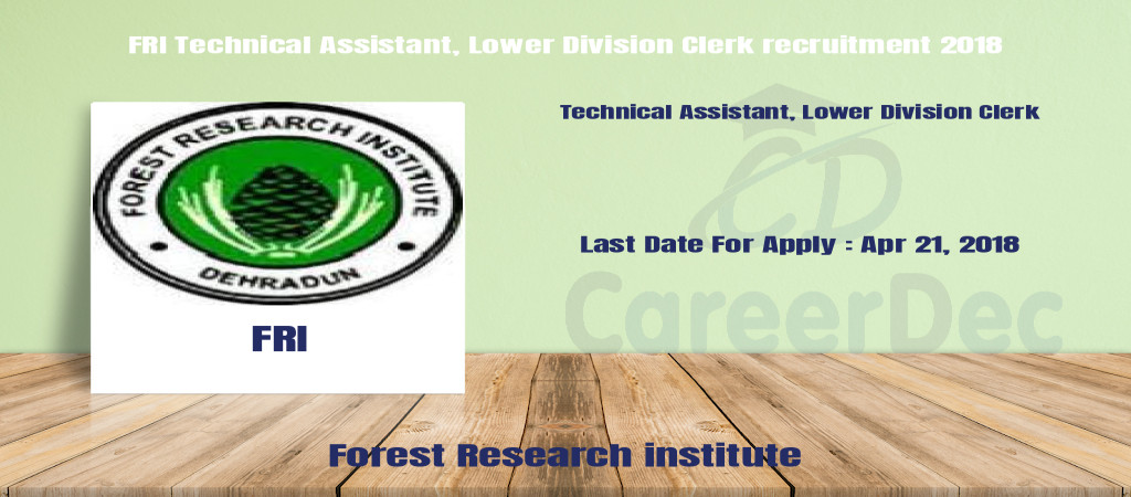 FRI Technical Assistant, Lower Division Clerk recruitment 2018 Cover Image