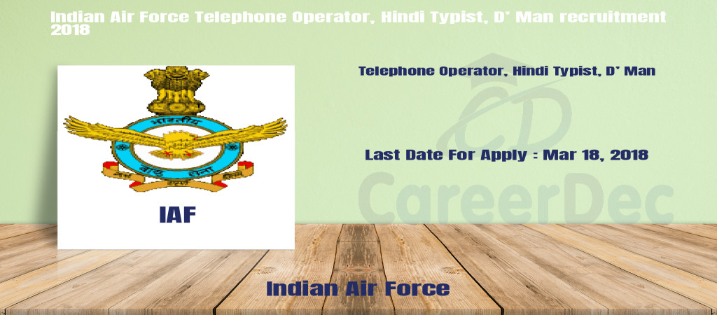 Indian Air Force Telephone Operator, Hindi Typist, D’ Man recruitment 2018 Cover Image