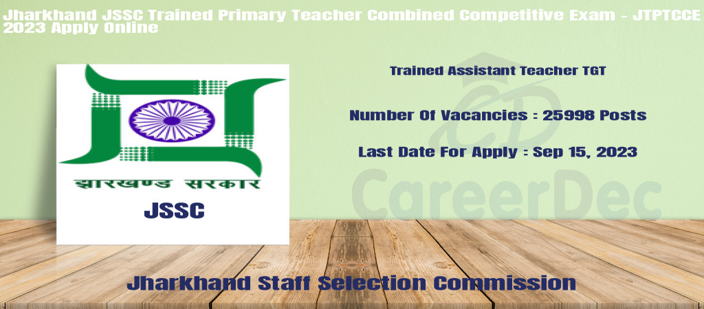 Jharkhand JSSC Trained Primary Teacher Combined Competitive Exam - JTPTCCE 2023 Apply Online Cover Image