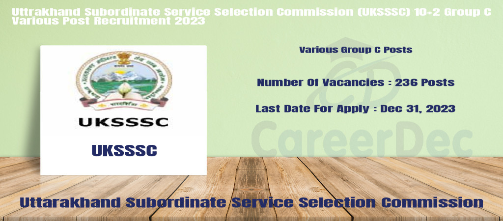 Uttrakhand Subordinate Service Selection Commission (UKSSSC) 10+2 Group C Various Post Recruitment 2023 Cover Image